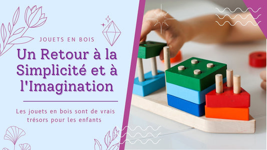 Jouets en bois - Pourquoi choisir des jouets en bois ?