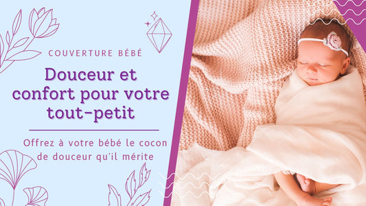 Couverture Bébé - Comment choisir la bonne couverture ?