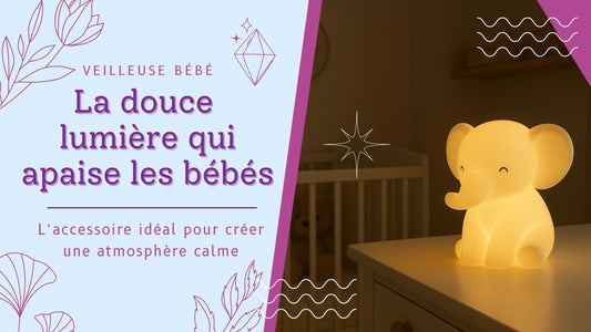 Veilleuse bébé - Comment choisir une bonne veilleuse ?